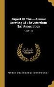 Report Of The ... Annual Meeting Of The American Bar Association, Volume 45