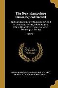 The New Hampshire Genealogical Record: An Illustrated Quarterly Magazine Devoted To Genealogy, History, And Biography: Official Organ Of The New Hamps