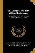 The Complete Works Of William Shakespeare: The Cambridge Text From The Latest Edition Of William Aldis Wright