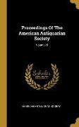 Proceedings Of The American Antiquarian Society, Volume 25