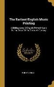 The Earliest English Music Printing: A Bibliography Of English Printed Music To The Close Of The Sixteenth Century