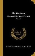 The Woodman: A Romance Of The Times Of Richard Iii, Volume 1