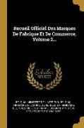 Recueil Officiel Des Marques De Fabrique Et De Commerce, Volume 2