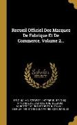 Recueil Officiel Des Marques De Fabrique Et De Commerce, Volume 2