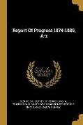 Report Of Progress 1874-1889, A-z