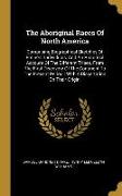 The Aboriginal Races Of North America: Comprising Biographical Sketches Of Eminent Individuals, And An Historical Account Of The Different Tribes, Fro