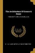 The Architecture Of Greece & Rome: A Sketch Of Its Historic Development