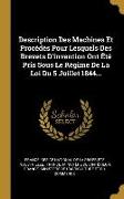 Description Des Machines Et Procédés Pour Lesquels Des Brevets D'invention Ont Été Pris Sous Le Régime De La Loi Du 5 Juillet 1844