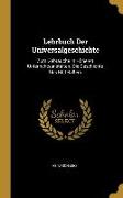 Lehrbuch Der Universalgeschichte: Zum Gebrauche In Höheren Unterrichtsanstalten. Die Geschichte Des Mittelalters