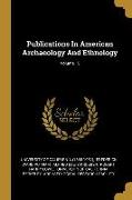 Publications In American Archaeology And Ethnology, Volume 15