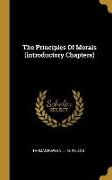 The Principles Of Morals (introductory Chapters)