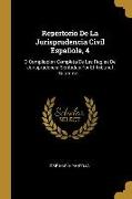 Repertorio De La Jurisprudencia Civil Española, 4: O Compliación Completa De Las Reglas De Jurisprudencia Sentadas Por El Tribunal Supremo