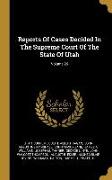 Reports Of Cases Decided In The Supreme Court Of The State Of Utah, Volume 26