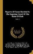 Reports Of Cases Decided In The Supreme Court Of The State Of Utah, Volume 3