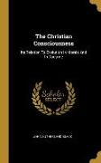 The Christian Consciousness: Its Relation To Evolution In Morals And In Doctrine