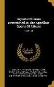 Reports Of Cases Determined In The Appellate Courts Of Illinois, Volume 98