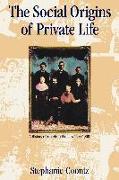 The Social Origins of Private Life: A History of American Families, 1600-1900