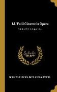 M. Tulii Ciceronis Opera: Tomus Decimusquartus