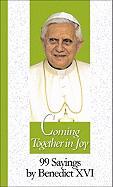 Coming Together in Joy: 99 Sayings by Benedict XVI