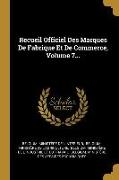 Recueil Officiel Des Marques De Fabrique Et De Commerce, Volume 7