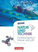 Natur und Technik - Naturwissenschaften: Neubearbeitung, Themenhefte, 5.-10. Schuljahr, Fortbewegung in Wasser und Luft, Themenheft