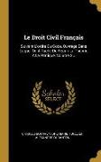 Le Droit Civil Français: Suivant L'ordre Du Code, Ouvrage Dans Lequel On A Taché De Réunir La Théorie À La Pratique, Volume 2