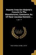 Reports From Her Majesty's Consuls On The Manufactures, Commerce, &c. Of Their Consular Districts ..., Volume 15