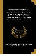 The Short Constitution ...: Being A Consideration Of The Constitution Of The United States, With Particular Reference To The Guaranties Of Life, L