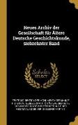 Neues Archiv der Gesellschaft für Ältere Deutsche Geschichtskunde, siebzehnter Band