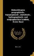 Siebenbürgens geographisch-, topographisch-, statistisch-, hydrographisch- und orographisches Lexikon, Erster Band