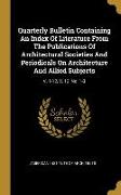 Quarterly Bulletin Containing An Index Of Literature From The Publications Of Architectural Societies And Periodicals On Architecture And Allied Subje