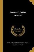 Samson Et Delilah: Opera In 3 Acts