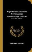 Repertorium Botanices Systematicae: In Botanicorum Scriptis Ad Hunc Diem Editis Descriptarum