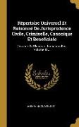 Répertoire Universel Et Raisonné De Jurisprudence Civile, Criminelle, Canonique Et Beneficiale: Ouvrage De Plusieurs Jurisconsultes, Volume 41
