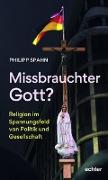 Missbrauchter Gott?