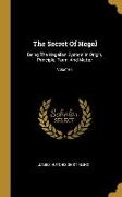 The Secret Of Hegel: Being The Hegelian System In Origin, Principle, Form, And Matter, Volume 1