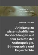 Anleitung zu wissenschaftlichen Beobachtungen auf dem Gebiete der Anthropologie, Ethnographie und Urgeschichte