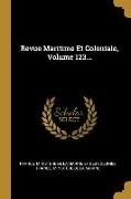 Revue Maritime Et Coloniale, Volume 123