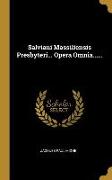 Salviani Massiliensis Presbyteri... Opera Omnia