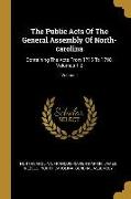 The Public Acts Of The General Assembly Of North-carolina: Containing The Acts From 1715 To 1790, Volumes 1-2, Volume I