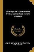 Shakespeare's Dramatische Werke, dritter Band, fuenfte Ausgabe