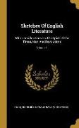 Sketches Of English Literature: With Considerations On The Spirit Of The Times, Men, And Revolutions, Volume 1