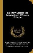 Reports Of Cases In The Supreme Court Of Appeals Of Virginia