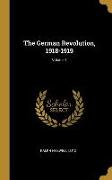 The German Revolution, 1918-1919, Volume 1