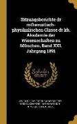Sitzungsberichte dr mthematisch-physikalischen Classe dr kb. Akademie der Wissenschaften zu München, Band XXI. Jahrgang 1891