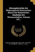 Sitzungsberichte Der Philosophisch-historischen Klasse Der Kaiserlichen Akademie Der Wissenschaften, Volume 147
