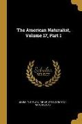 The American Naturalist, Volume 17, Part 1