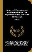 Reports Of Cases Argued And Determined In The Supreme Court Of The State Of Missouri, Volume 92