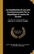 La Constitution Et Les Lois Constitutionnelles De La République & Canton De Genève: Réunies, Coordonnées Et Mises En Regard De La Constitution Fédéral