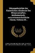Sitzungsberichte Der Kaiserlichen Akademie Der Wissenschaften. Mathematisch-naturwissenschaftliche Classe, Volume 25